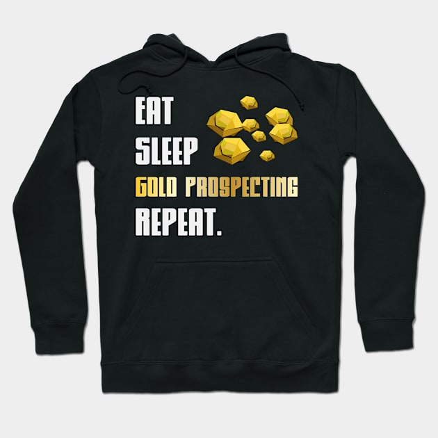 Eat Sleep Gold Prospecting | Gold Rush Panning Hoodie by DesignatedDesigner